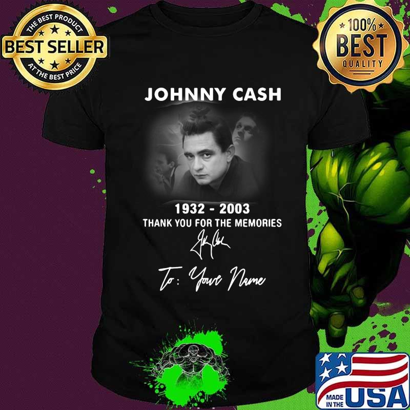 Johnny cash 1932 2003 thank you for the memories to your name signature shirt