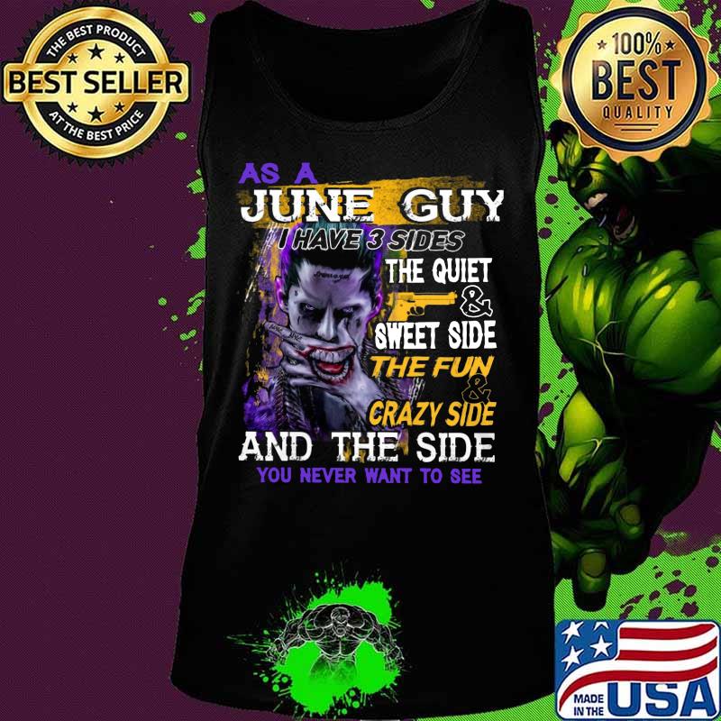 Joker as a june guy i have 3 sides the quiet and sweet side the fun and crazy side and the side you never want to see s Tank top Joker as a june guy i have 3 sides the quiet and sweet side the fun and crazy side and the side you never want to see s Tank top