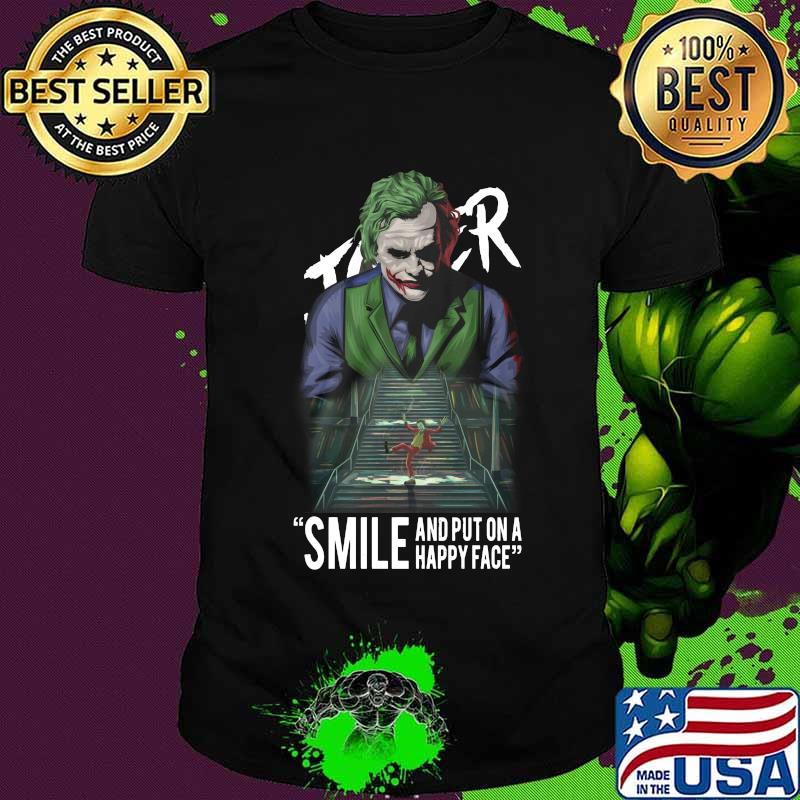 Joker smile and put on a happy face shirt
