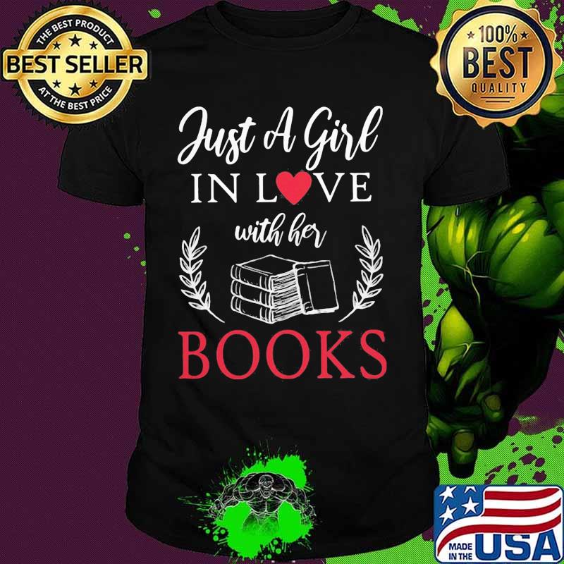 Just a girl in love with her books shirt