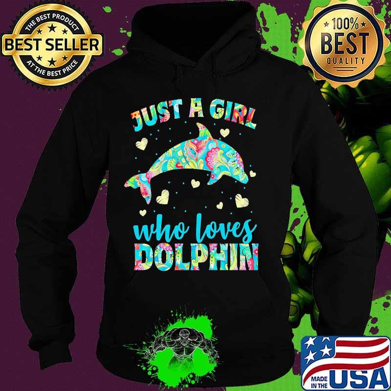 Just a girl who loves dolphins hearts s Hoodie Just a girl who loves dolphins hearts s Hoodie