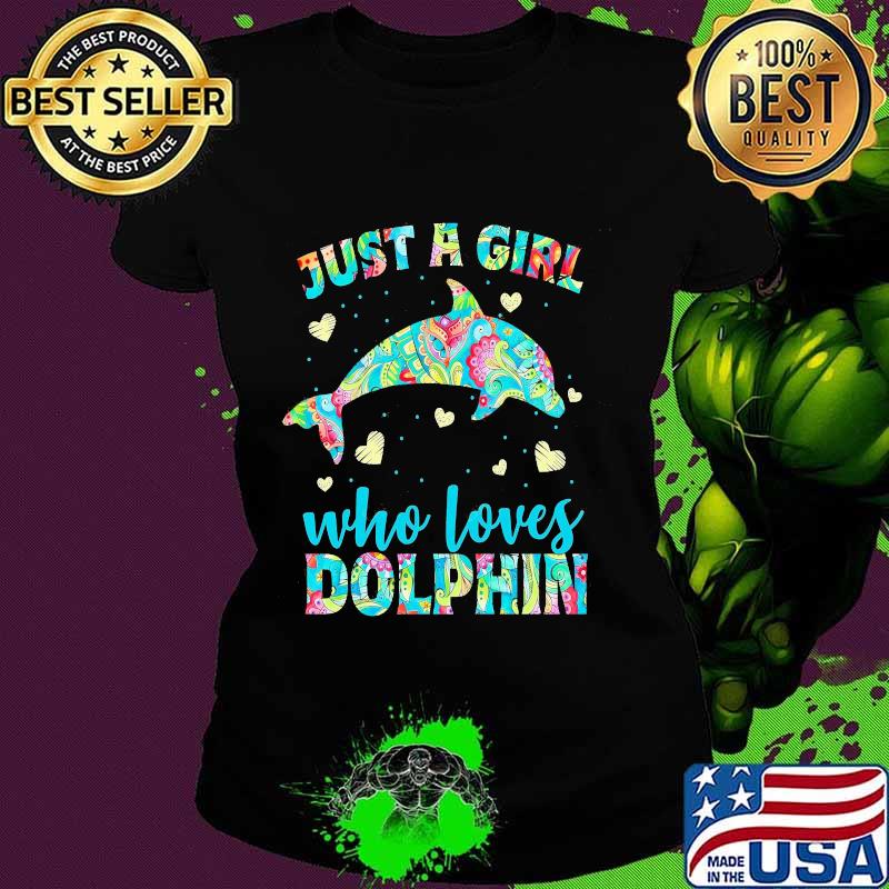 Just a girl who loves dolphins hearts s Ladies tee Just a girl who loves dolphins hearts s Ladies tee