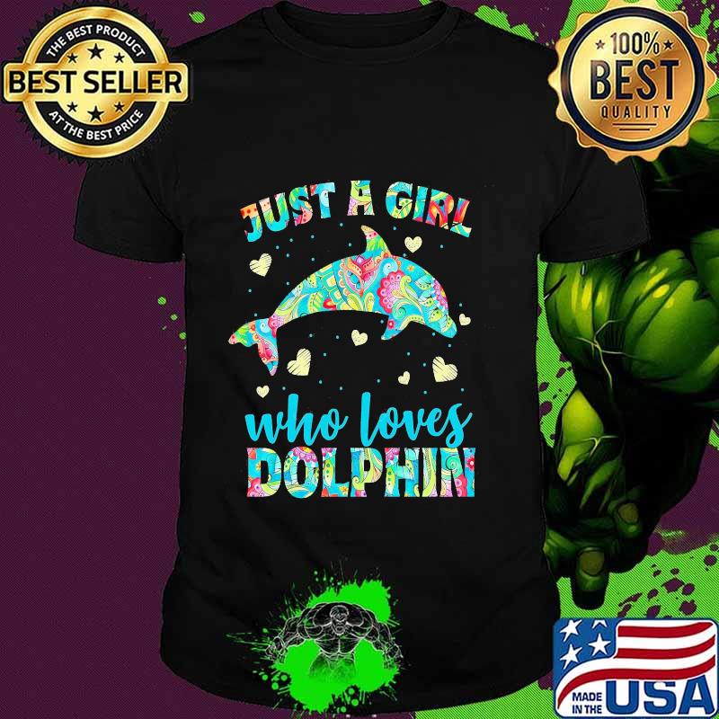 Just a girl who loves dolphins hearts shirt Just a girl who loves dolphins hearts shirt