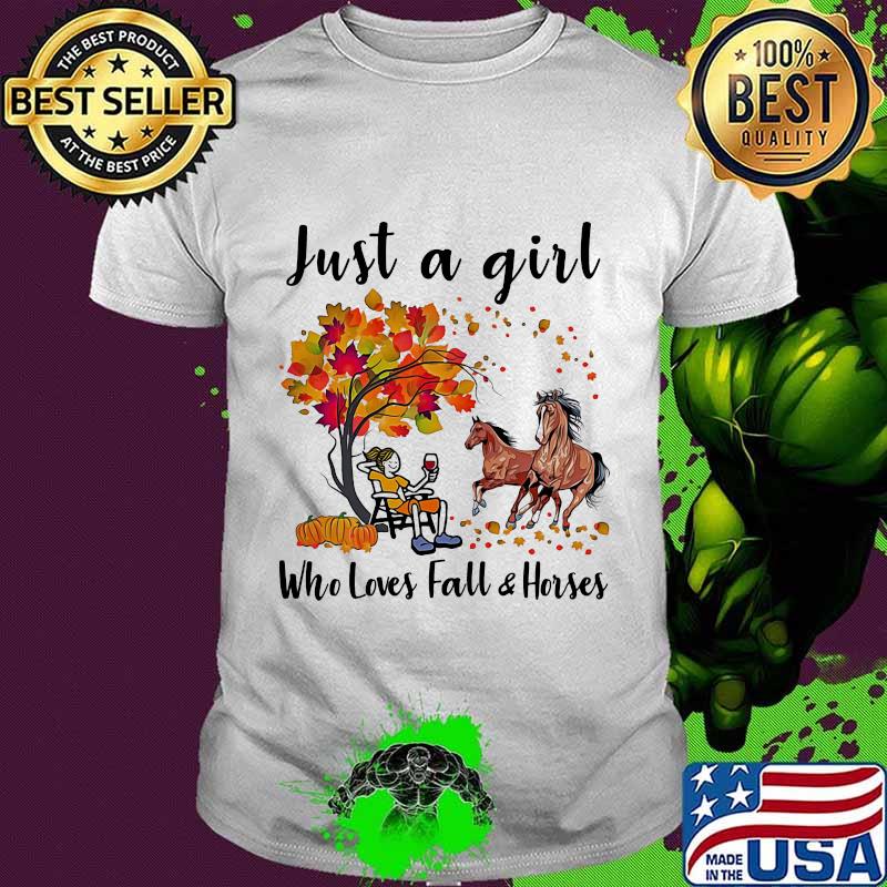 JUST A GIRL WHO LOVES FALL AND HORSES FALL AUTUMN SHIRT