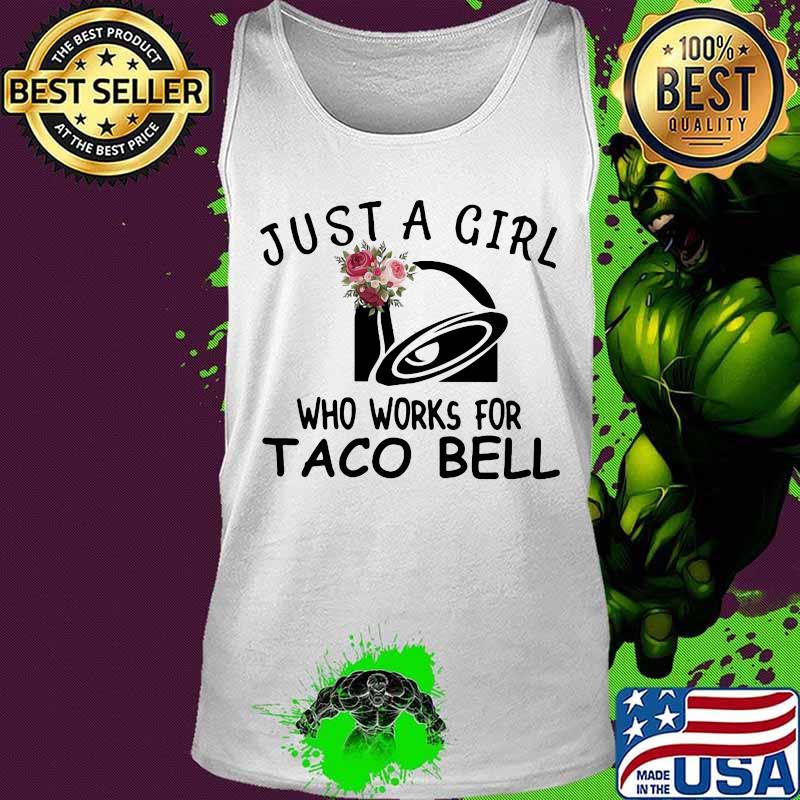 Just a girl who works for taco bell flowers s Tank top Just a girl who works for taco bell flowers s Tank top