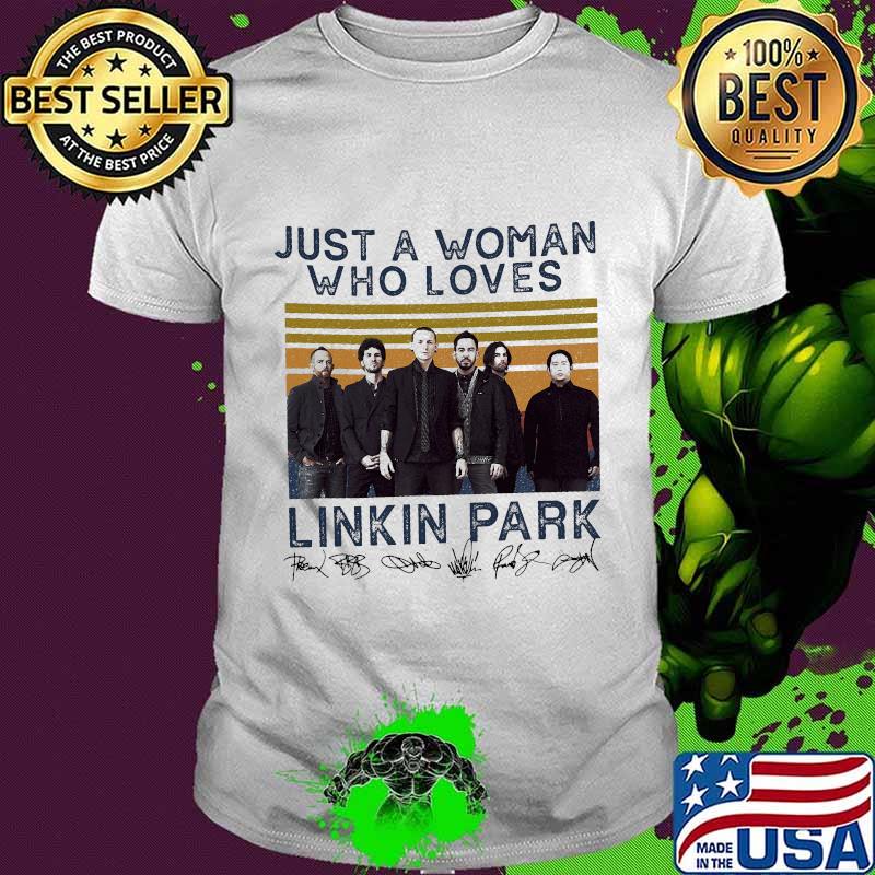 Just a woman who loves linkin park signatures vintage retro shirt Just a woman who loves linkin park signatures vintage retro shirt