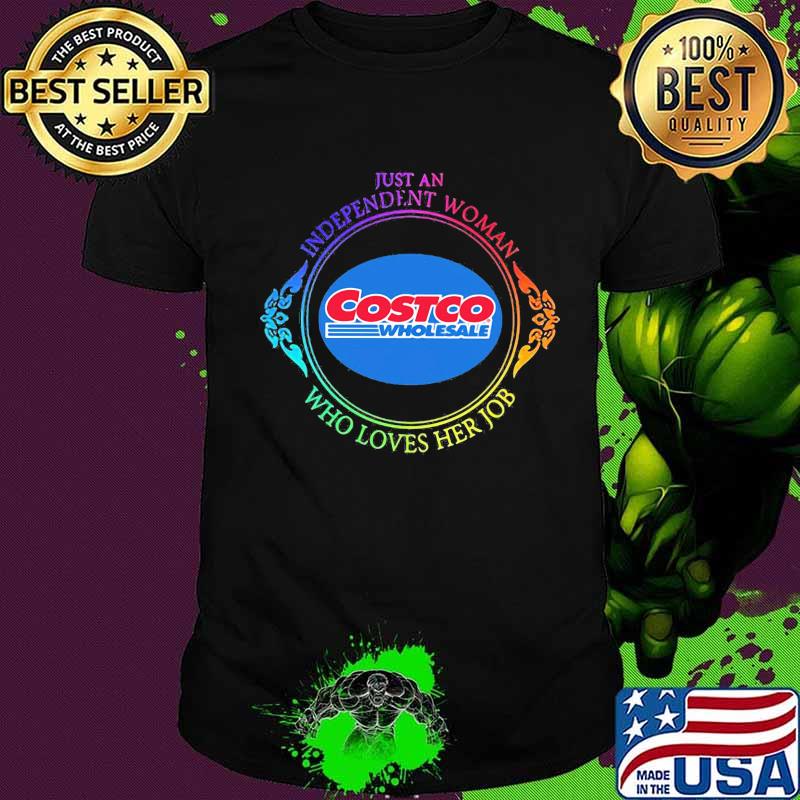 Just an independent woman costco wholesale who loves her job shirt
