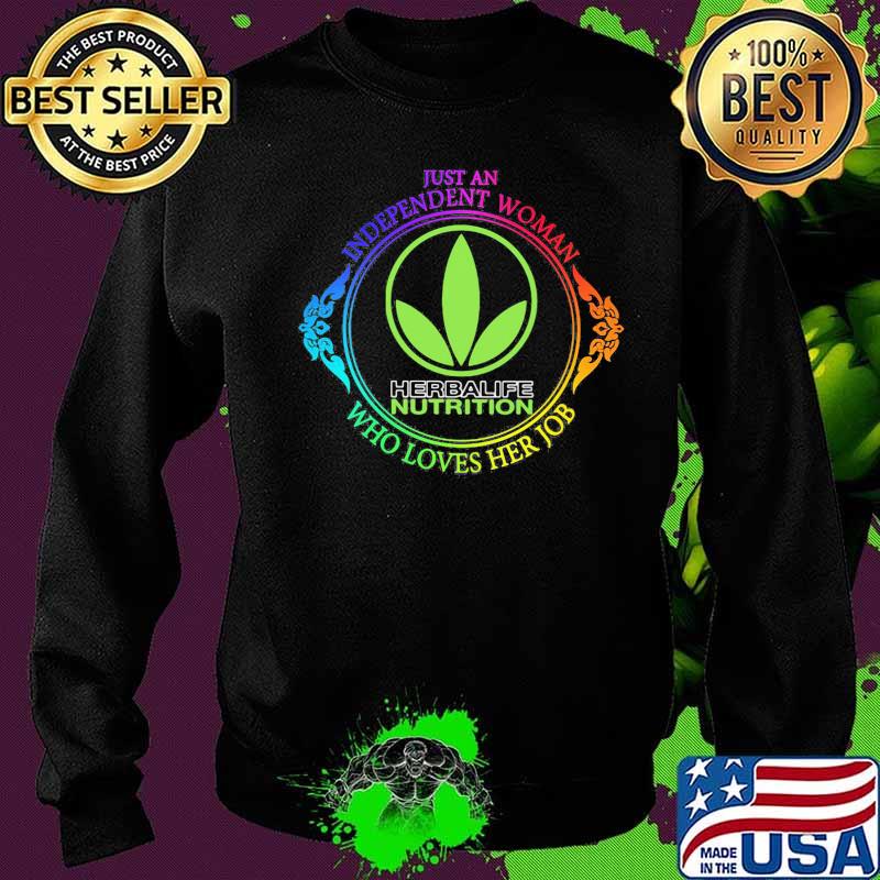 Just an independent woman herbalife nutrition who loves her job s Sweater Just an independent woman herbalife nutrition who loves her job s Sweater