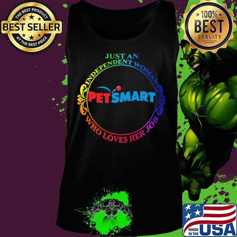 Just an independent woman petsmart who loves her job s Tank top Just an independent woman petsmart who loves her job s Tank top