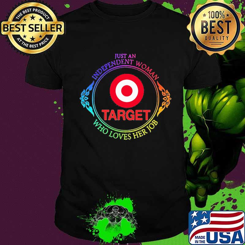 Just an independent woman target who loves her job shirt