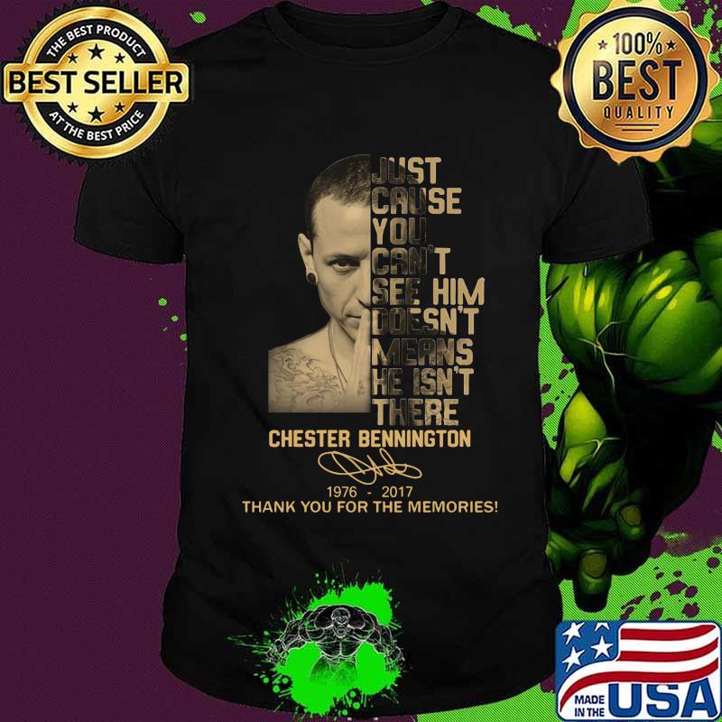 Just cause you feel it doesn't mean it's there chester bennington 1976 2017 thank you for the memories signature shirt'