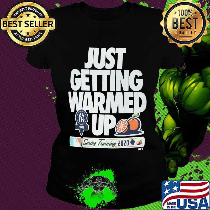 Just getting warmed up spring training cactus new york yankees s Ladies tee Just getting warmed up spring training cactus new york yankees s Ladies tee