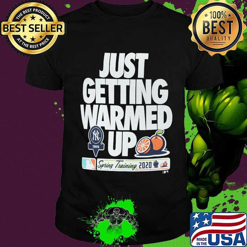 Just getting warmed up spring training cactus new york yankees shirt