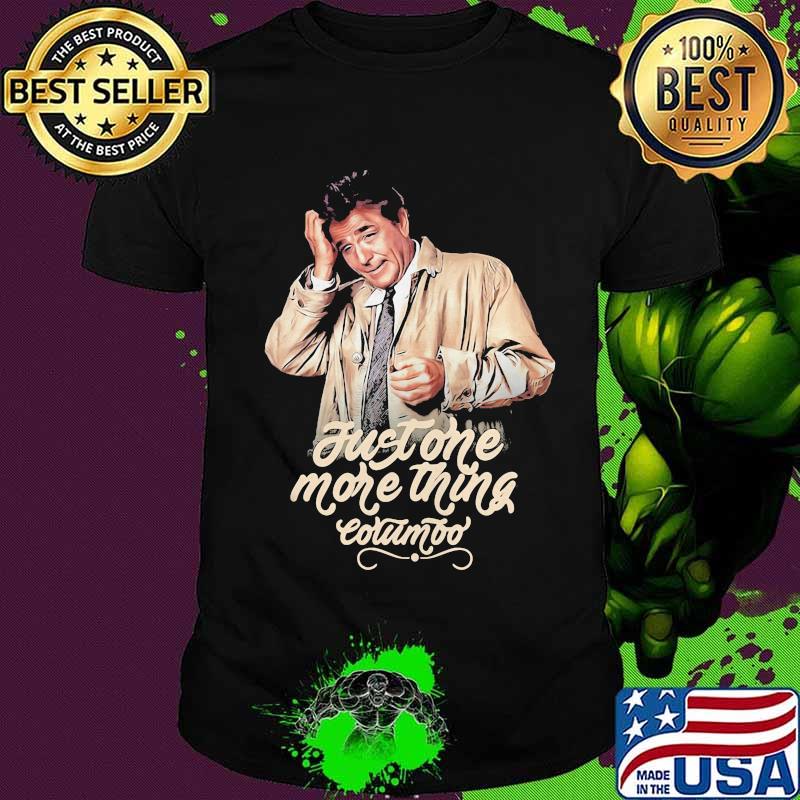 Just one more thing columbo shirt