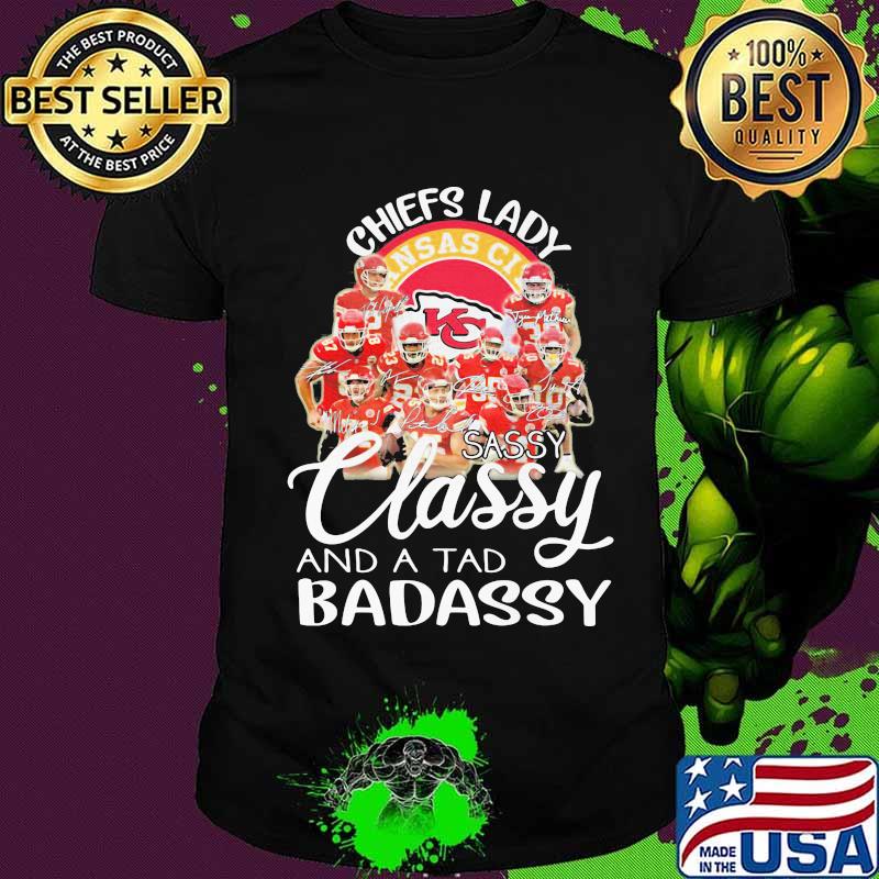 Kansas city chiefs lady sassy classy and a tad badassy signatures shirt