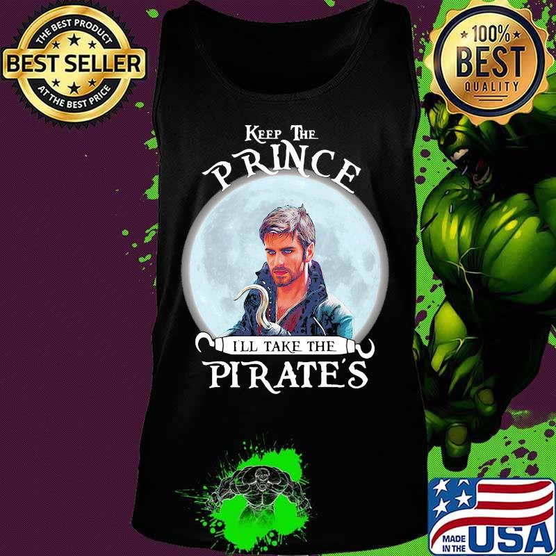 Keep the prince i'll take the pirate's s Tank top Keep the prince i'll take the pirate's s Tank top