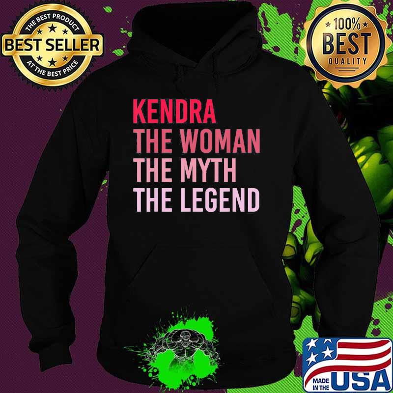 Kendra The Woman The Myth The Legend s Hoodie Kendra The Woman The Myth The Legend s Hoodie