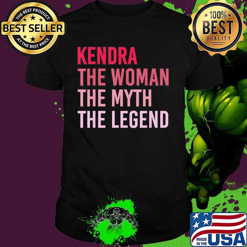 Kendra The Woman The Myth The Legend shirt