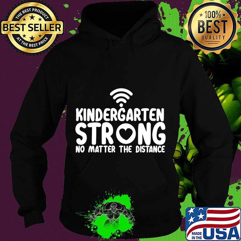 Kindergarten strong no matter wifi the distance s Hoodie Kindergarten strong no matter wifi the distance s Hoodie