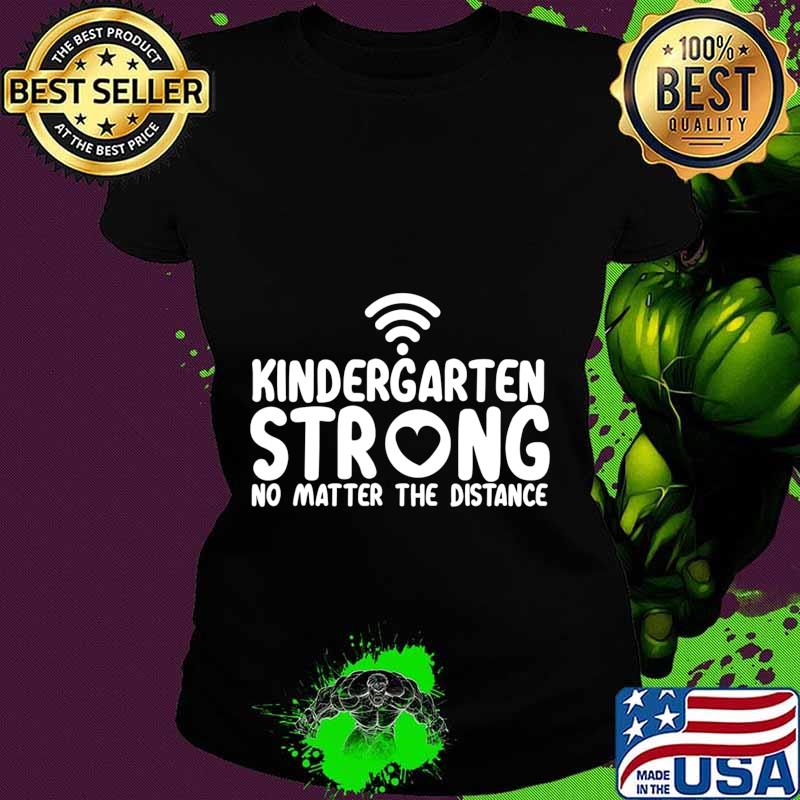 Kindergarten strong no matter wifi the distance s Ladies tee Kindergarten strong no matter wifi the distance s Ladies tee