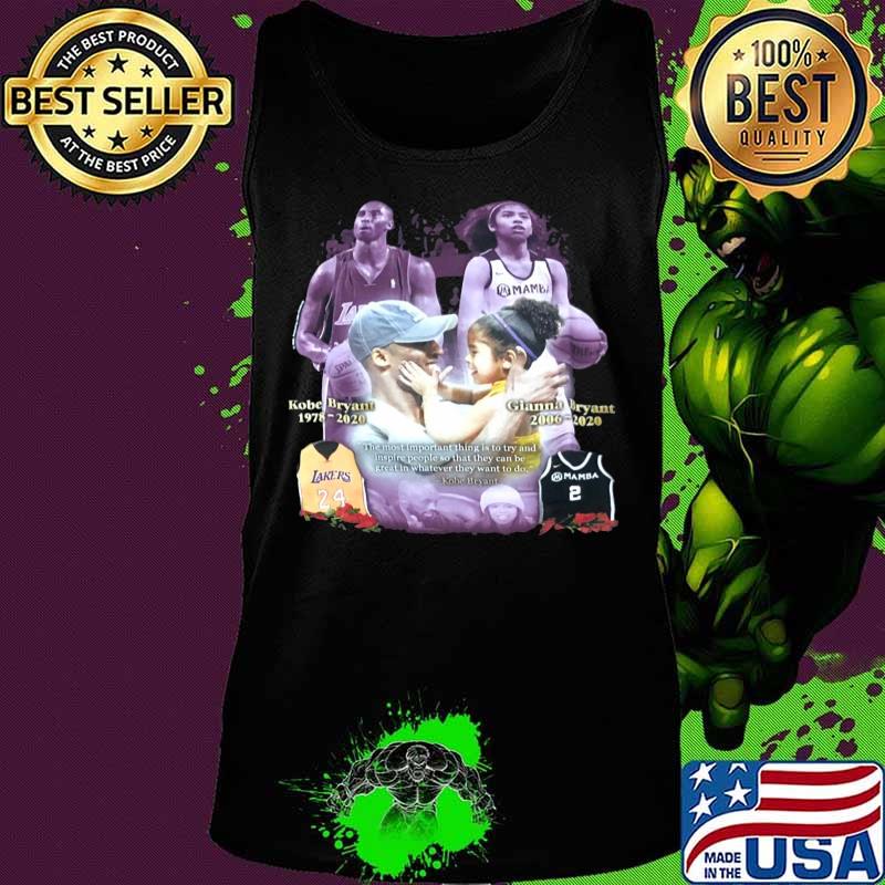 Kobe bryant 1978 2020 gianna bryant 2006 2020 the most important thing is to try and inspire people so that they can be great whatever they want to do s Tank top Kobe bryant 1978 2020 gianna bryant 2006 2020 the most important thing is to try and inspire people so that they can be great whatever they want to do s Tank top