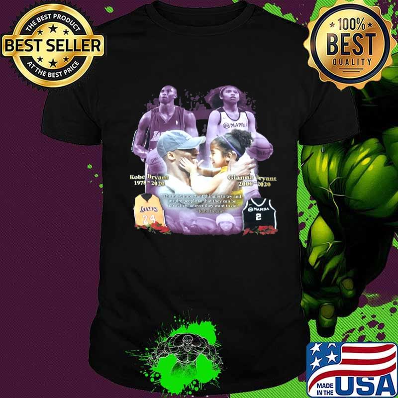 Kobe bryant 1978 2020 gianna bryant 2006 2020 the most important thing is to try and inspire people so that they can be great whatever they want to do shirt