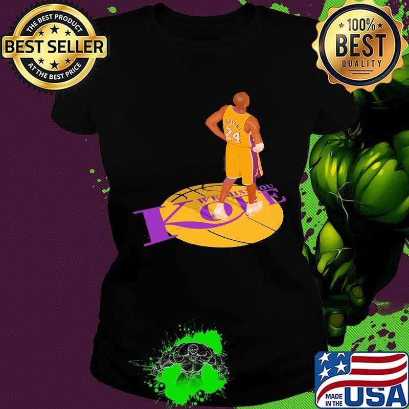 Kobe bryant we miss you basketball s Ladies tee Kobe bryant we miss you basketball s Ladies tee