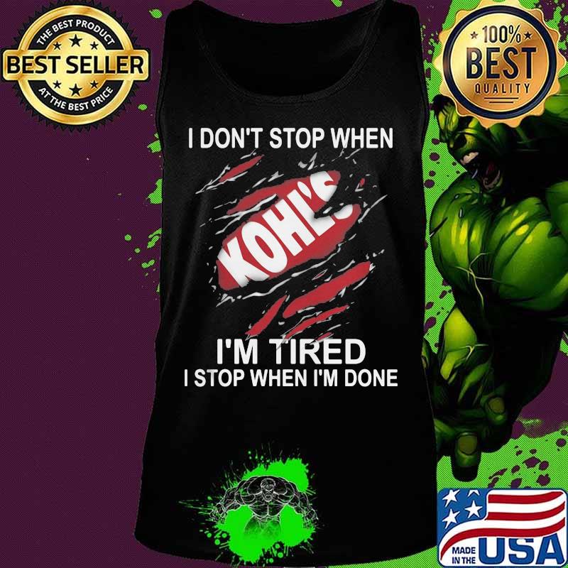 Kohl's i don't stop when i'm tired i stop when i'm done s Tank top Kohl's i don't stop when i'm tired i stop when i'm done s Tank top