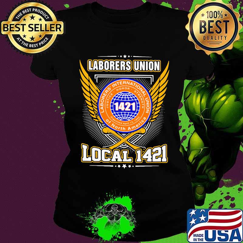 Laborers international union of north america local 1421 s Ladies tee Laborers international union of north america local 1421 s Ladies tee