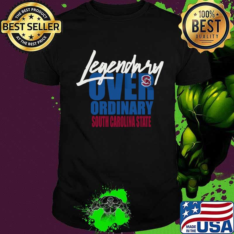 Legendary over ordinary south carolina state shirt Legendary over ordinary south carolina state shirt