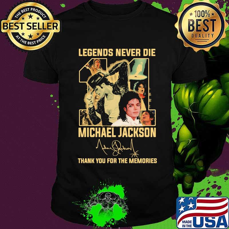 Legends never die 11 michael jackson thank you for the memories signature shirt