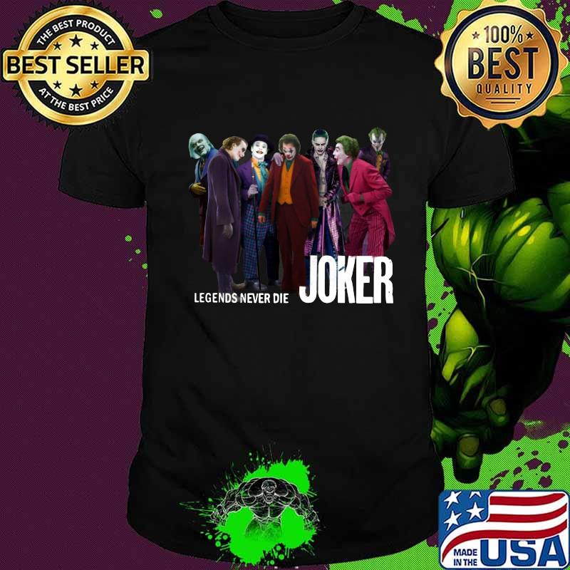 Legends never die joker shirt