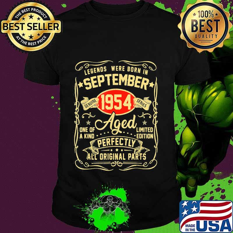 Legends Were Born In September 1954 One Of A Kind Aged Limited Edition Perfectly All Original Parts Shirt