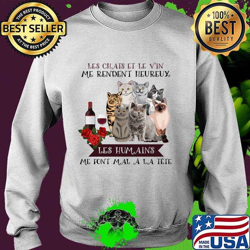 Les chais et le vin me rendent heureux les humains me font mal a la tete flowers s Sweater Les chais et le vin me rendent heureux les humains me font mal a la tete flowers s Sweater