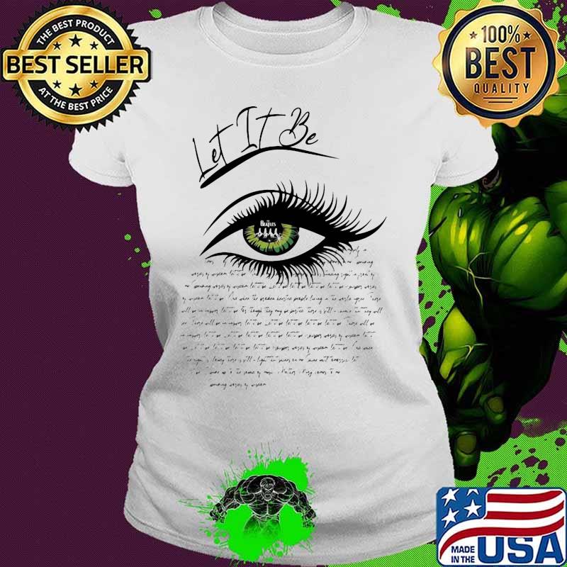 Let It Be Eye s Ladies tee Let It Be Eye s Ladies tee