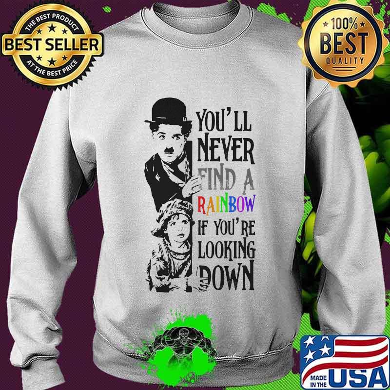 Lgbt charlie chaplin you'll never find a rainbow if you're looking down s Sweater Lgbt charlie chaplin you'll never find a rainbow if you're looking down s Sweater