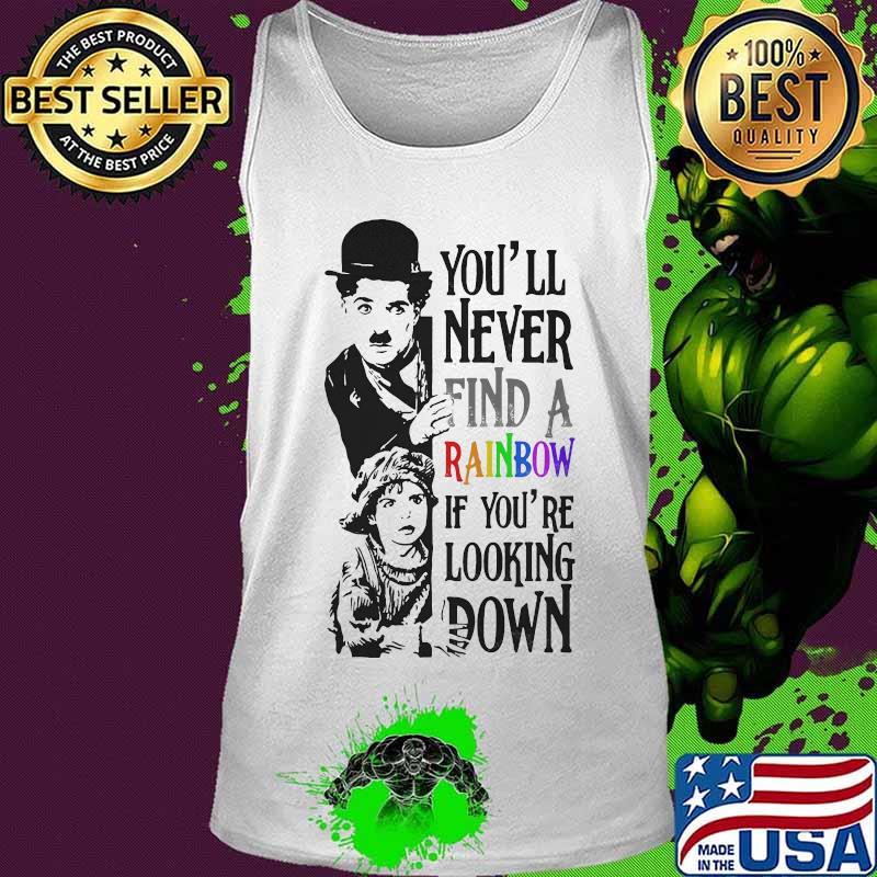 Lgbt charlie chaplin you'll never find a rainbow if you're looking down s Tank top Lgbt charlie chaplin you'll never find a rainbow if you're looking down s Tank top
