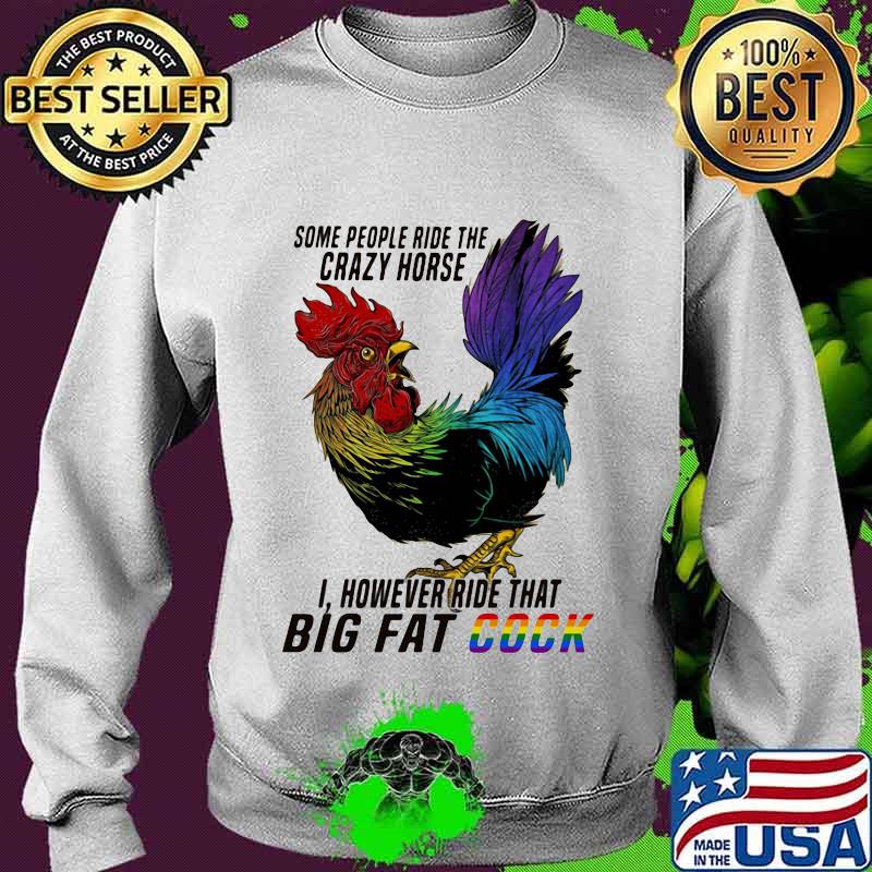 Lgbt chicken some people ride the crazy horse i however ride that big fat cook s Sweater Lgbt chicken some people ride the crazy horse i however ride that big fat cook s Sweater