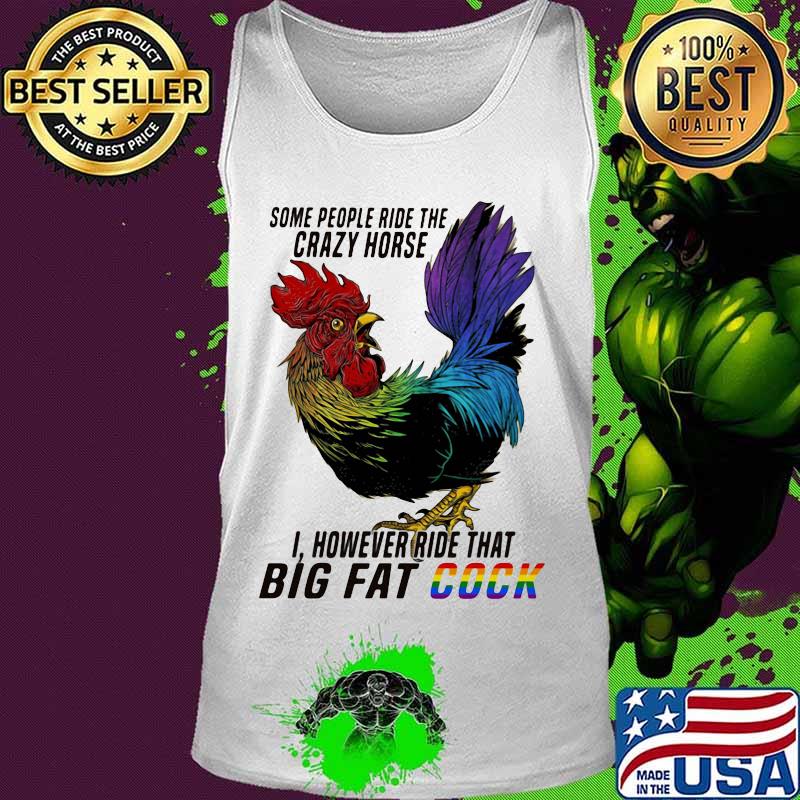 Lgbt chicken some people ride the crazy horse i however ride that big fat cook s Tank top Lgbt chicken some people ride the crazy horse i however ride that big fat cook s Tank top