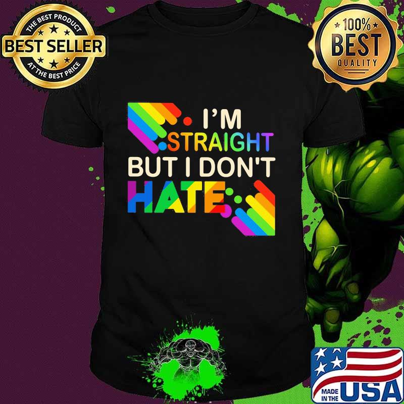 Lgbt i'm straight but i don't hate rainbow shirt