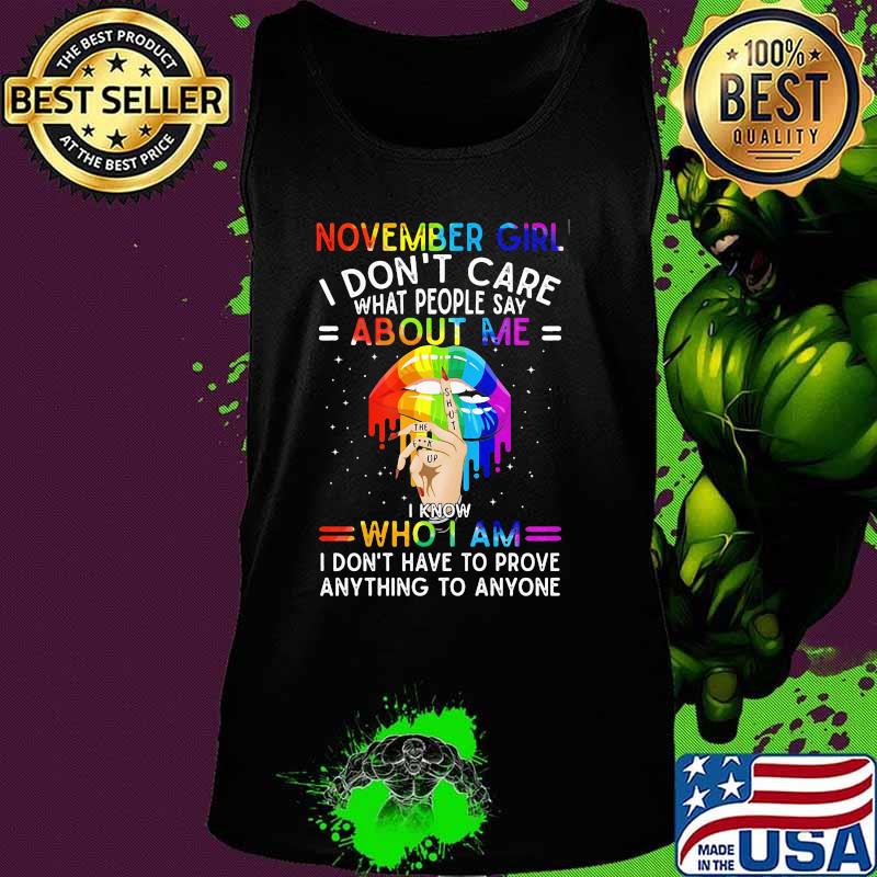 Lgbt lips november girl i don't care what people say about me i know who i am i don't have to prove anything to anyone s Tank top Lgbt lips november girl i don't care what people say about me i know who i am i don't have to prove anything to anyone s Tank top