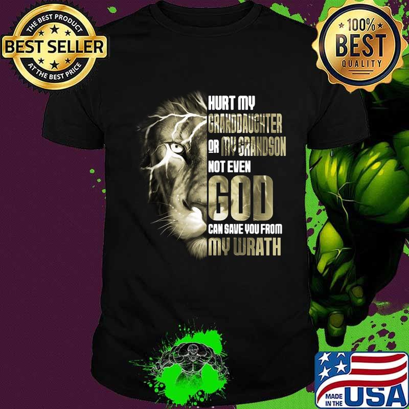 Lion king hurt my granddaughter for my grandson not even god can save you from my wrath shirt
