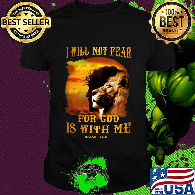 Lion king i will not fear for god is with me isalah shirt