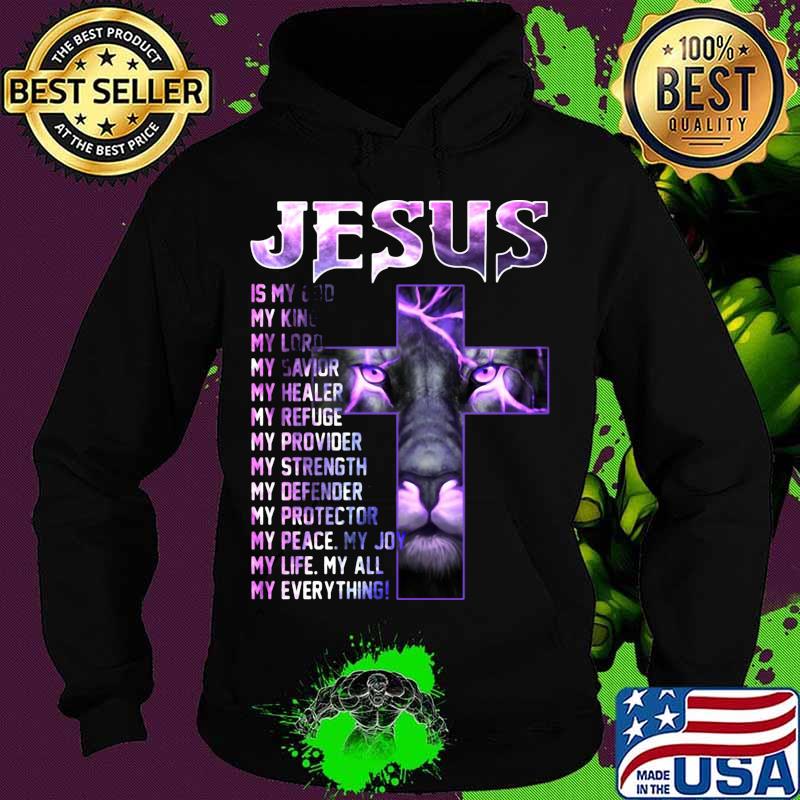 Lion ling jesus is my old my king lord savior healer refuge provider strength defender protector peace joy life all everything cross s Hoodie Lion ling jesus is my old my king lord savior healer refuge provider strength defender protector peace joy life all everything cross s Hoodie