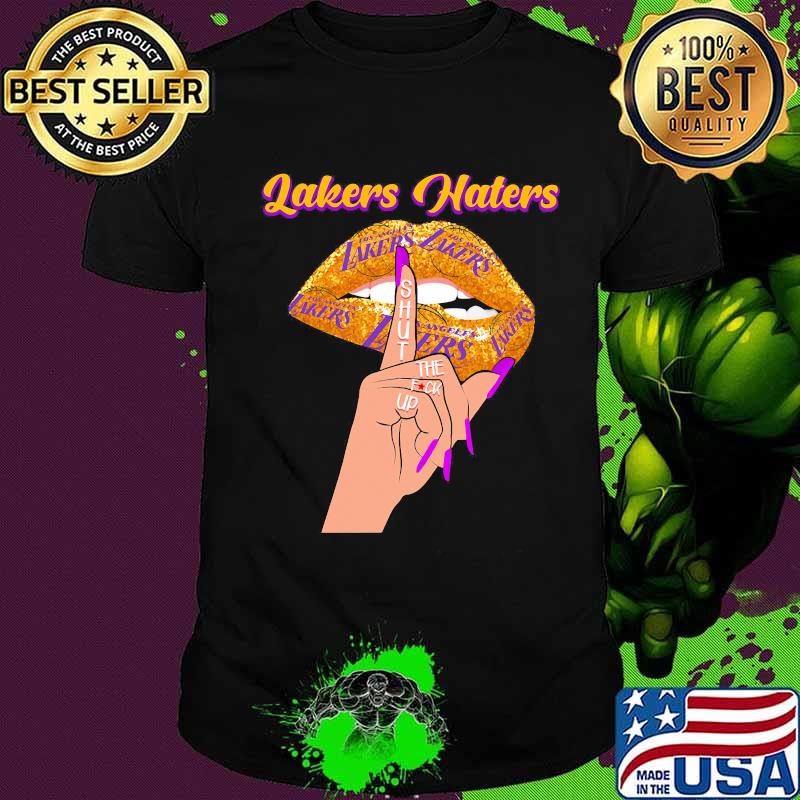 Lips los angeles lakers haters shut the fuck up shirt
