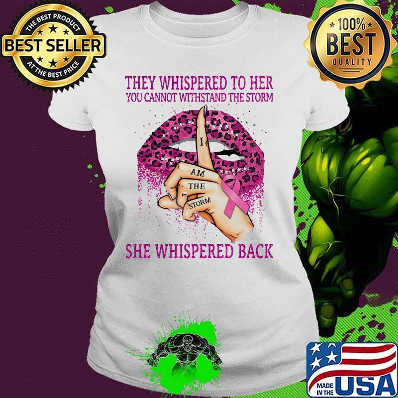Lips they whispered to her you cannot withstand the storm she whispered bach i am the storm cancer awareness leopard s Ladies tee Lips they whispered to her you cannot withstand the storm she whispered bach i am the storm cancer awareness leopard s Ladies tee