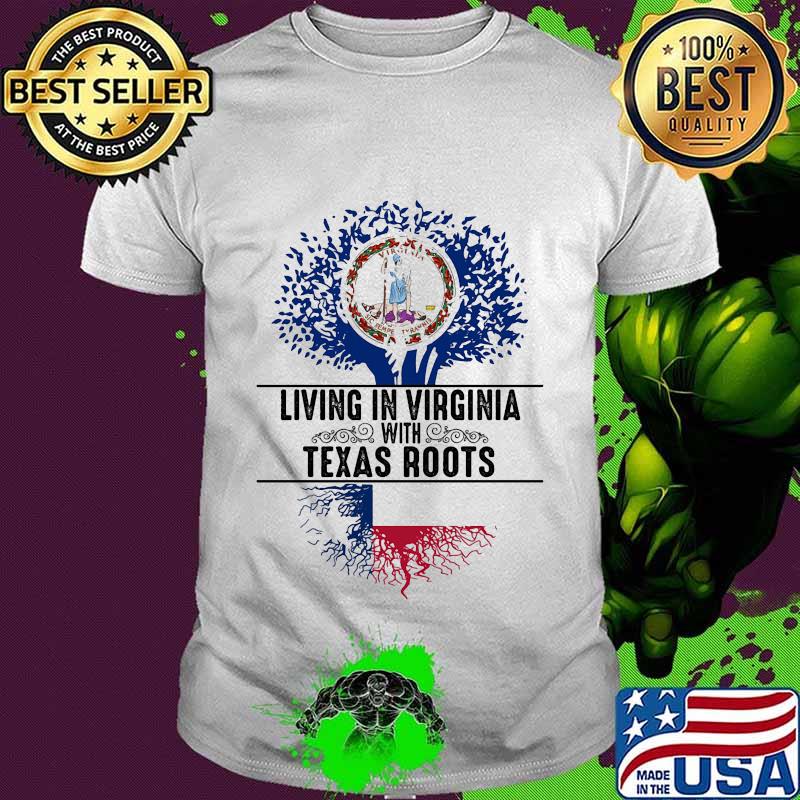 Living in west virginia with texas roots shirt