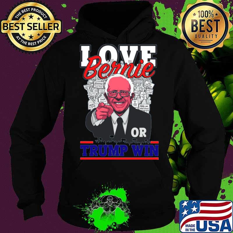 Love bernie or trump win 2020 s Hoodie Love bernie or trump win 2020 s Hoodie
