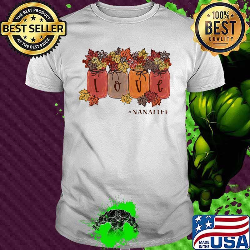 Love nana life maple leaves shirt