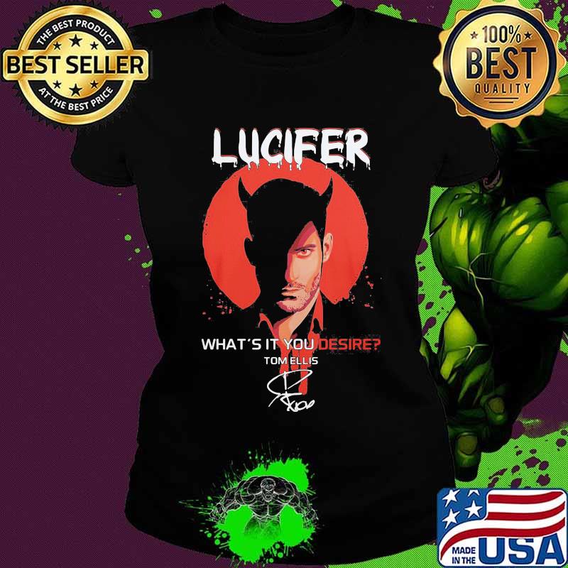 Lucifer what's it you desire tom ellis signature s Ladies tee Lucifer what's it you desire tom ellis signature s Ladies tee